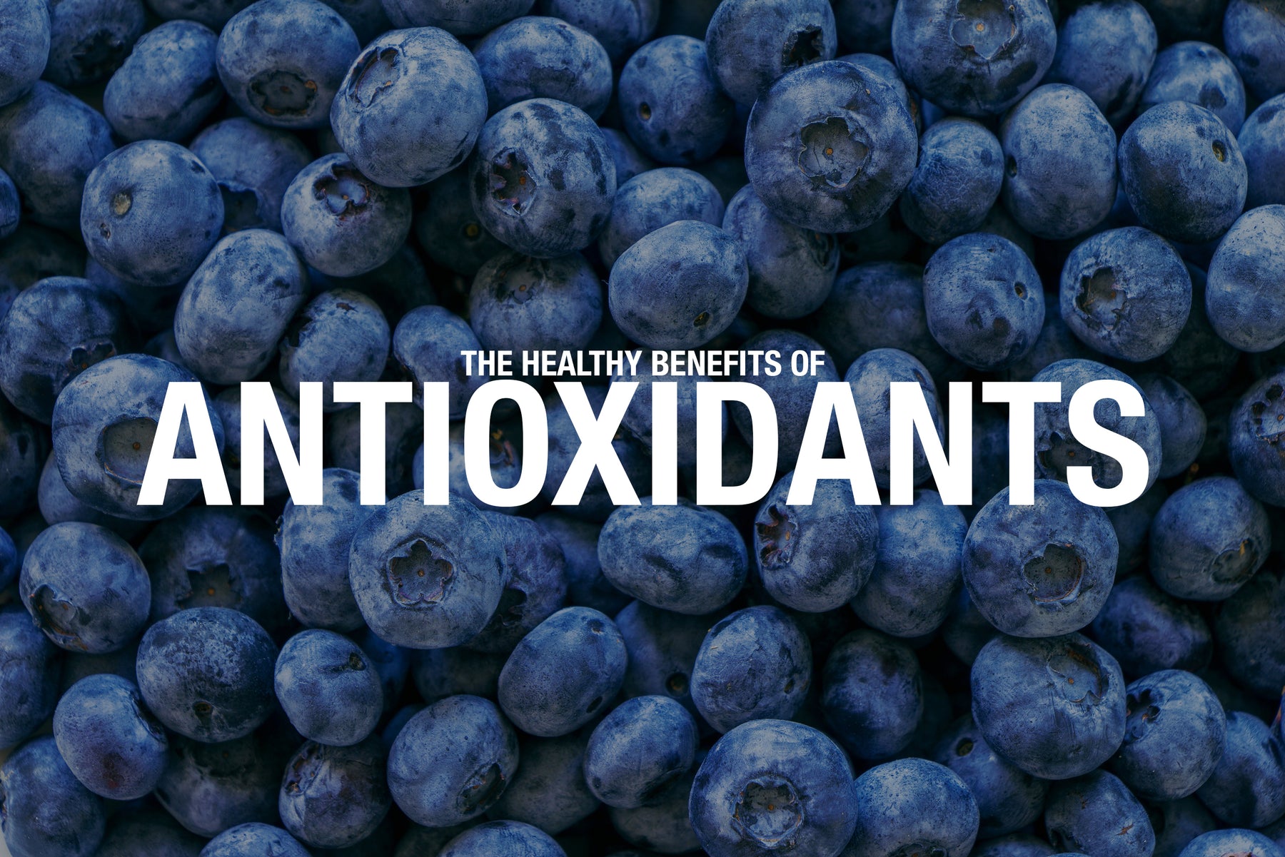 The Healthy Benefits of Antioxidants