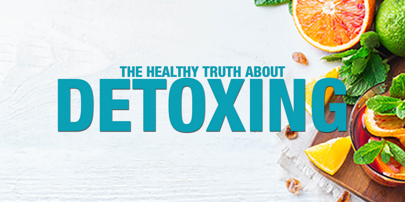 The Healthy Truth About Detoxing