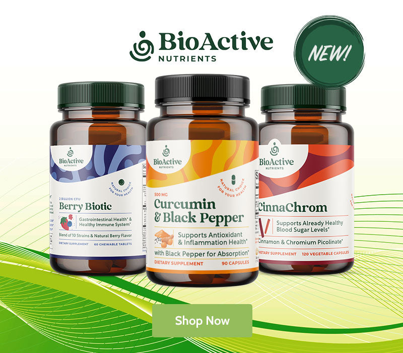 BioActive Nutrients supplements now available!
